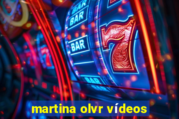 martina olvr vídeos